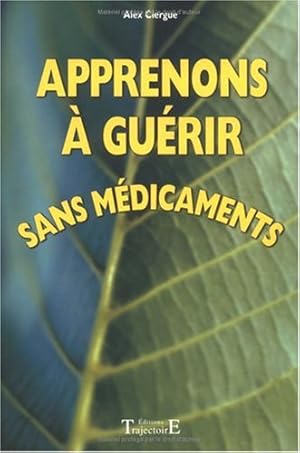 Bild des Verkufers fr Apprenons A Guerir Sans Medicaments zum Verkauf von Dmons et Merveilles