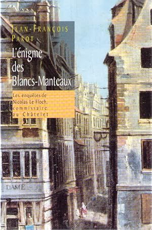 L'énigme des Blancs-Manteaux (Les enquêtes de Nicolas Le Floch commissaire au Châtelet.)