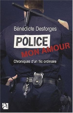 Imagen del vendedor de Police mon amour : Chroniques d'un flic ordinaire a la venta por Dmons et Merveilles