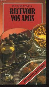 Seller image for POUR REUSSIR A RECEVOIR VOS AMIS - 100 RECETTES ILLUSTREES for sale by Dmons et Merveilles