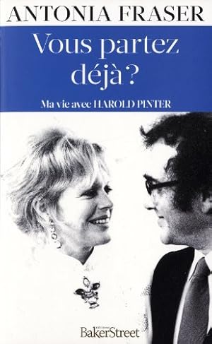 Immagine del venditore per Vous partez dj ? : Ma vie avec Harold Pinter venduto da Dmons et Merveilles