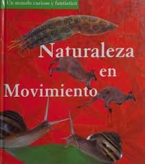 Naturaleza en movimiento. [ Livre importé d´Espagne ]