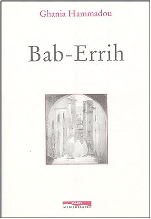 Image du vendeur pour Bab-Errih : La Porte du vent mis en vente par Dmons et Merveilles