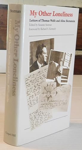 Imagen del vendedor de MY OTHER LONELINESS. Letters of Thomas Wolfe and Aline Bernstein. a la venta por Blue Mountain Books & Manuscripts, Ltd.
