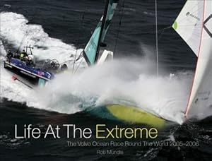 Imagen del vendedor de Life at the Extreme: The Volvo Ocean Race Round the World 2005?2006 a la venta por Dmons et Merveilles