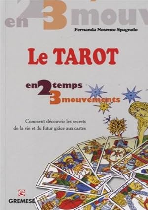Les tarots: Comment découvrir les secrets de la vie et du futur grâce aux cartes