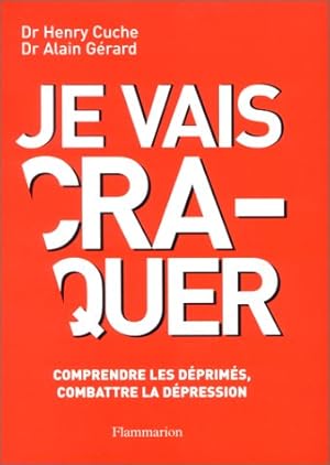 Image du vendeur pour Je vais craquer : Comprendre les dprims combattre la dpression mis en vente par Dmons et Merveilles