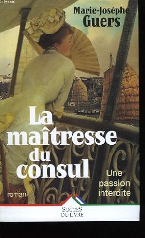 Imagen del vendedor de La maitresse du consul. une passion interdite a la venta por Dmons et Merveilles