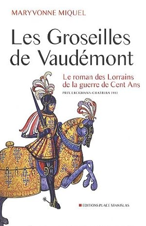 Image du vendeur pour Les groseilles de Vaudemont : Le roman des Lorrains de la guerre de Cent ans mis en vente par Dmons et Merveilles