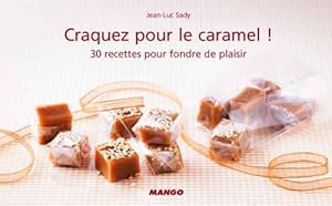 Bild des Verkufers fr Craquez pour le caramel ! : 30 recettes pour fondre de plaisir zum Verkauf von Dmons et Merveilles