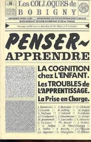 Image du vendeur pour Penser apprendre : La cognition chez l'enfant les troubles de l'apprentissage la prise en charge mis en vente par Dmons et Merveilles