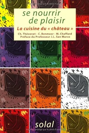 Image du vendeur pour Se Nourrir de Plaisir la Cuisine du "Chateau mis en vente par Dmons et Merveilles