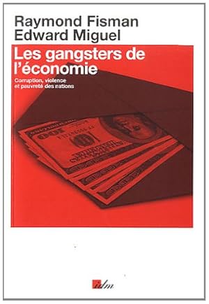 Seller image for Les gangsters de l'conomie : Corruption violence et pauvret des nations for sale by Dmons et Merveilles