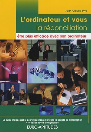 Image du vendeur pour L'ordinateur et vous la rconciliation : tre plus efficace avec son ordinateur : Le guide indispensable pour mieux travailler dans la Socit de l'Information mis en vente par Dmons et Merveilles