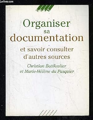 Bild des Verkufers fr Organiser sa documentation et savoir consulter d'autres sources zum Verkauf von Dmons et Merveilles