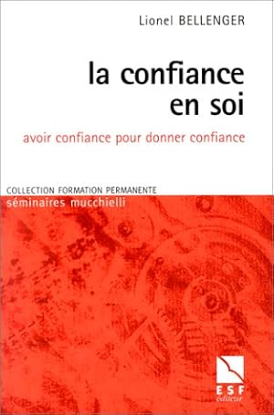 Seller image for La confiance en soi : Avoir confiance pour donner confiance for sale by Dmons et Merveilles