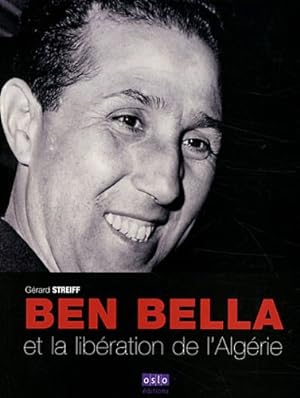 Ben Bella de la libération de la France à celle de l'Algérie