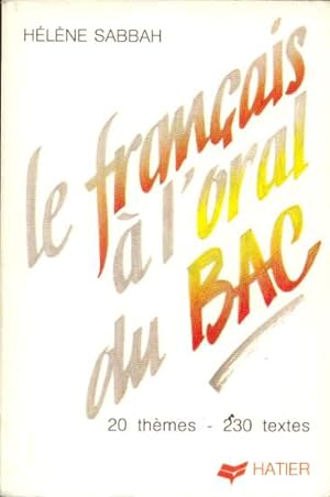 Le Français à l'oral du bac - 20 thèmes 230 textes