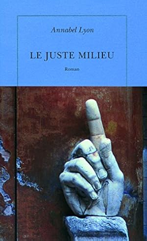 Seller image for Le juste milieu for sale by Dmons et Merveilles