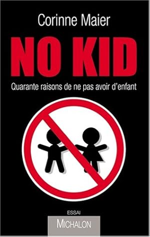 Image du vendeur pour No Kid : Quarante raisons de ne pas avoir d'enfant mis en vente par Dmons et Merveilles