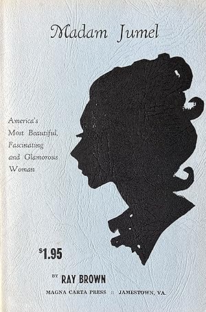 Madam Jumel : America's Most Beautiful, Fascinating and Glamorous Woman