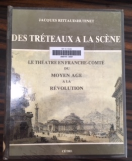 Seller image for Des trteaux  la scne: Le thtre en Franche-Comt du Moyen Age  la Rvolution for sale by Dmons et Merveilles