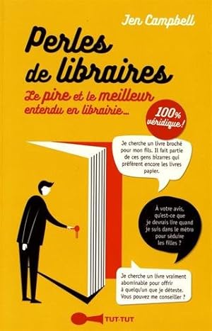 Imagen del vendedor de Perles des libraires : Le pire et le meilleur entendu en librairie. 100% vridique a la venta por Dmons et Merveilles