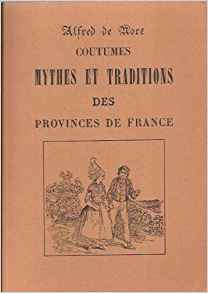 COUTUMES MYTHES ET TRADITIONS DES PROVINCES DE FRANCE