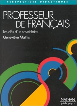 PROFESSEUR DE FRANCAIS. Les clés d'un savoir-faire