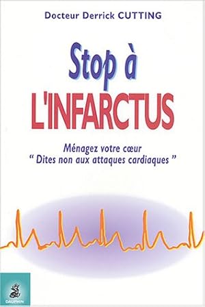 Bild des Verkufers fr Stop  l'infarctus : Mnagez votre coeur "Dites non aux attaques cardiaques" zum Verkauf von Dmons et Merveilles