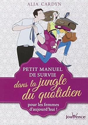 Petit manuel de survie dans la jungle du quotidien