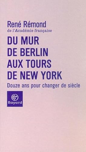 Seller image for Du Mur De Berlin Aux Tours De New York- Douze Ans Pour Changer De Siecle for sale by Dmons et Merveilles