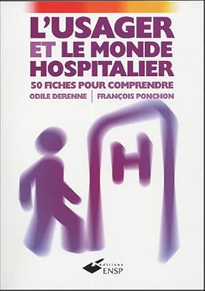 L'usager et le monde hospitalier : 50 fiches pour comprendre