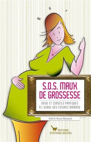 Immagine del venditore per S.o.s. maux de grossesse venduto da Dmons et Merveilles