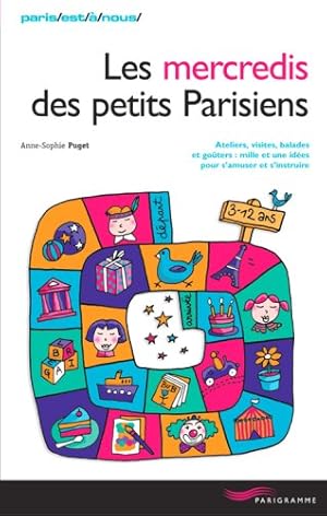 Bild des Verkufers fr Les mercredis des petits Parisiens : Ateliers visites balades goters : mille et une ides pour s'amuser et s'instruire zum Verkauf von Dmons et Merveilles