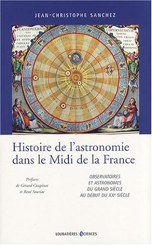 Histoire de l'astronomie dans le Midi de la France : Observatoires et astronomes du Grand siècle ...