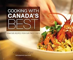 Seller image for Cooking With Canada's Best: Signature Recipes from Our Finest Chefs for sale by Dmons et Merveilles