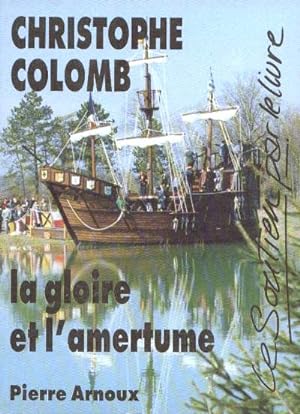 Image du vendeur pour Christophe Colomb la gloire et l'amerture mis en vente par Dmons et Merveilles