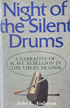 Night of the Silent Drums: A Narrative of Slave Rebellion in the Virgin Islands