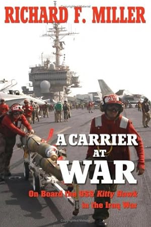 A Carrier At War: On Board The Uss Kitty Hawk In The Iraq War