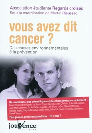 Bild des Verkufers fr Vous avez dit cancer ? : Des causes environnementales  la prvention zum Verkauf von Dmons et Merveilles