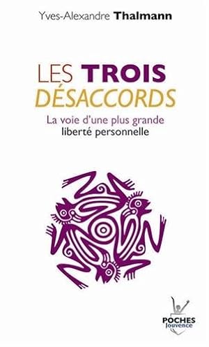 Seller image for Les trois dsaccords : La voie d'une plus grande libert personnelle for sale by Dmons et Merveilles