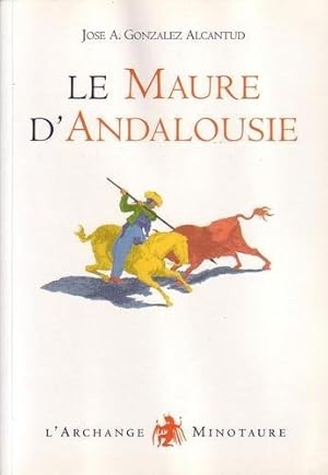 Seller image for Le Maure d'Andalousie : Les raisons d'une exclusion et la formation d'un strotype for sale by Dmons et Merveilles
