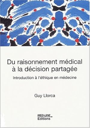 Image du vendeur pour Du raisonnement mdical  la dcision partage. Introduction  l'thique en mdecine mis en vente par Dmons et Merveilles