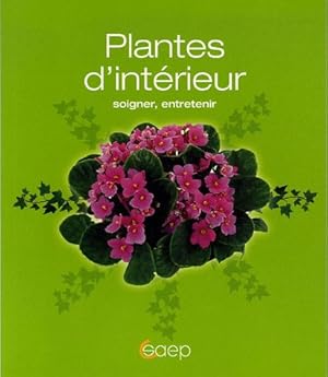 Bild des Verkufers fr Plantes d'intrieur soigner entretenir zum Verkauf von Dmons et Merveilles