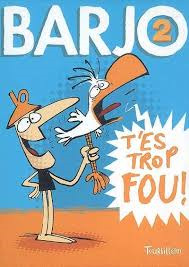 Seller image for Barjo : Tome 2 T'es trop fou for sale by Dmons et Merveilles
