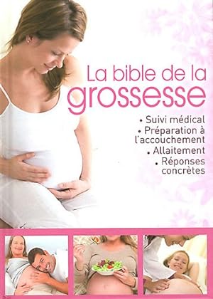 Bild des Verkufers fr La Bible de la grossesse zum Verkauf von Dmons et Merveilles