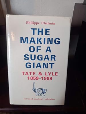 Making Of A Sugar Giant: Tate and Lyle, 1859-1989