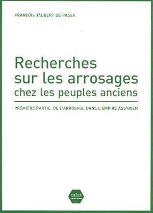 Imagen del vendedor de Recherches sur les arrosages chez les peuples anciens : Premire partie De l'arrosage dans l'empire assyrien a la venta por Dmons et Merveilles