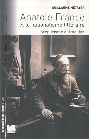 Bild des Verkufers fr Anatole France et le nationalisme littraire : Scepticisme et tradition zum Verkauf von Dmons et Merveilles